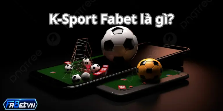 Sảnh K-Sport Fabet là gì? 