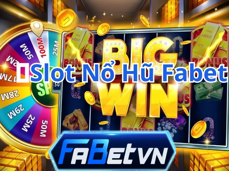 Slot nổ hũ Fabet | Chơi slot nổ hũ xanh chín kiếm bạc tỷ