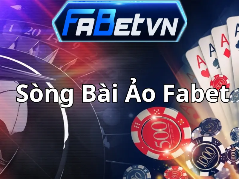 Sòng bài ảo Fabet | Chơi bài online trúng thưởng lớn