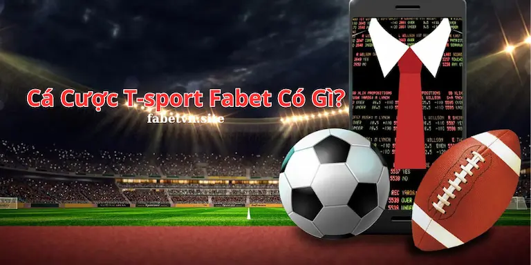 Những sảnh cược chất lượng tại T-sport Fabet