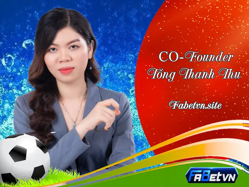 Tống Thanh Thu - Co-Founder Fabetvn - Chuyên gia soi cầu online