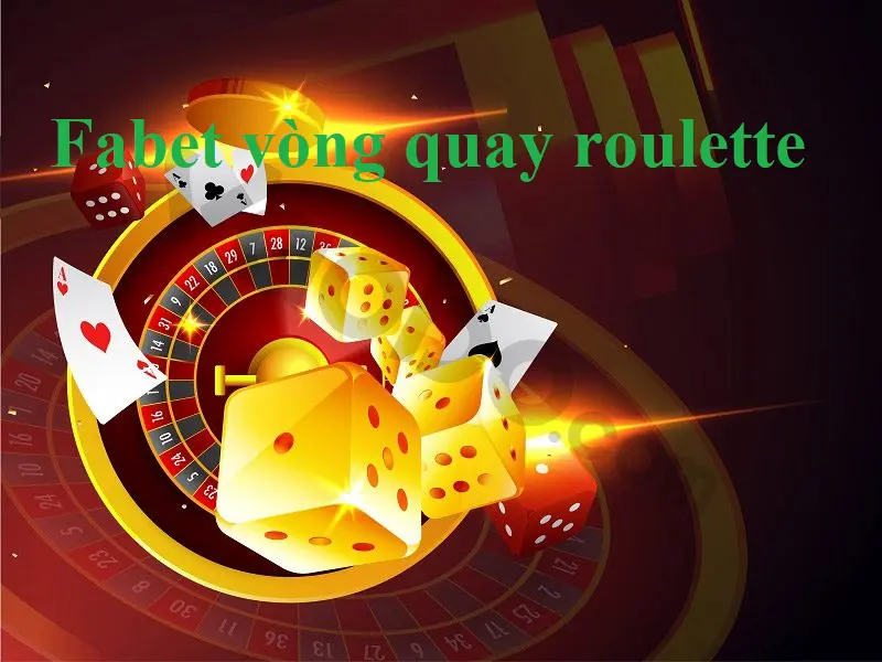 Fabet vòng quay roulette may mắn – Thử ngay vận may với vòng quay roulett