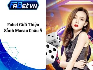 Fabet giới thiệu sảnh Macau Châu Á - Sảnh casino mơ ước